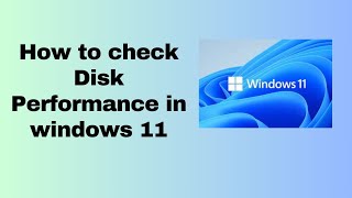 How to check Disk Performance in windows 11 [upl. by Christa922]