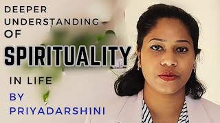 Deeper Meaning of Spirituality Explained In Life By Priyadarshini spirituality consvciousness [upl. by Enael807]