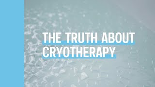 The truth about cryotherapy [upl. by Baily]