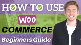 How To Use WooCommerce  WordPress eCommerce Tutorial for Beginners [upl. by Terces]