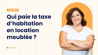 Qui paie la taxe dhabitation en location meublée [upl. by Imoian352]