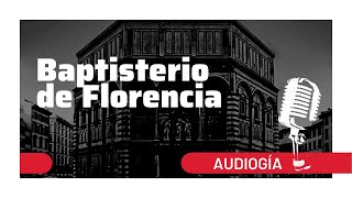 AUDIOGUÍA 🔴 El Baptisterio de FLORENCIA 🎙️ ‍ [upl. by Eelytsirk]