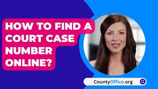 How To Find A Court Case Number Online  CountyOfficeorg [upl. by Redlac]