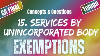 Unincorporated Body Exemptions Under GST15  Uttej  ICAI Questions CA FINAL IDT [upl. by Issac]