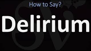 How to Pronounce Delirium CORRECTLY Meaning amp Pronunciation [upl. by Oler]