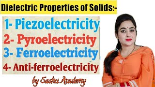 Dielectric Properties of Solids  Piezo  Pyro  Ferro  Antiferro  Lecture25 by Sashu Academy [upl. by Meehyrb]