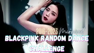 BLACKPINK RANDOM DANCE CHALLENGE  20162023OLDampNEW MIRRORED [upl. by Supen609]