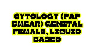 CYTOLOGY PAP SMEAR GENITAL FEMALE LIQUID BASED [upl. by Merna922]