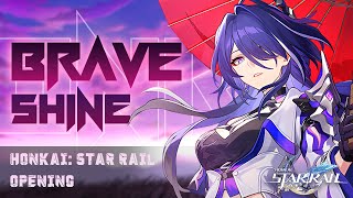 Honkai Star Rail  Opening【Brave Shine】 [upl. by Yelrahs293]