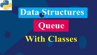 Queue Implementation Using Classes  Data Structure  Python Tutorials [upl. by Leidag]