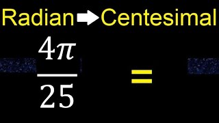 Convert 4π25 radians to centesimal degrees transform [upl. by Koball]