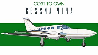 Cessna 414A  Cost to Own [upl. by Osbourn828]