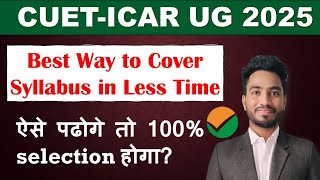 Best Study Plan  Best Study Method🔥CUET ICAR UG 2025  100 Selection in Best University 🔥🙌 [upl. by Nirrak]