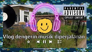 VLOG MENDENGARKAN MUSIK DIPERJALANAN [upl. by Kieger]