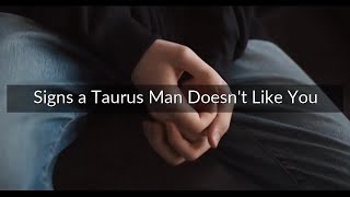 7 Signs a Taurus Man Doesnt Like You [upl. by Airdnaxela697]