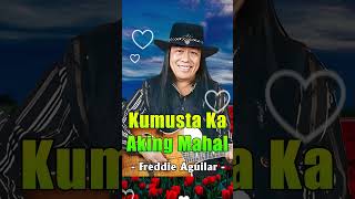 Kumusta Ka Aking Mahal  Freddie Aguilar  Top Trending Tagalog Love Songs 2024 opm shorts [upl. by Handel]