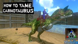 How To Tame Carnotaurus Ark MobileS1E14 [upl. by Enirolf]