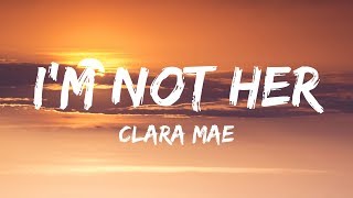 Clara Mae  Im Not Her Lyrics  Lyrics Video [upl. by Mallis]