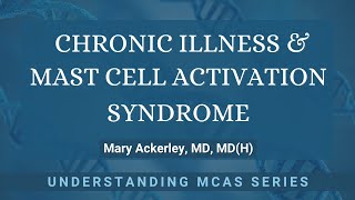 Chronic Illness amp Mast Cell Activation Syndrome [upl. by Lladnyk]