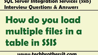 SSIS Interview Questions Answers  How do you load multiple files in a table in SSIS Package [upl. by Laurens275]