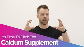 Its Time To Ditch The Calcium Supplement [upl. by Qiratla]