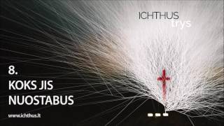 ICHTHUS  Koks Jis nuostabus TRYS 2016 [upl. by Guillaume]