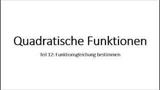 Quadratische Funktionen Teil 12 Funktionsgleichung bestimmen [upl. by Natanoj491]