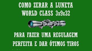 COMO ZERAR A LUNETA WORLD CLASS 3X9X32  PASSO A PASSO [upl. by Stig]