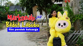 MARKONAH JADI BADUT BONEKA LABUBU  FILM PENDEK KELUARGA [upl. by Akehsay]