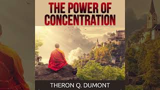 The Power of Concentration  Full Audiobook by Theron Q Dumont William Walker Atkinson [upl. by Wilden370]