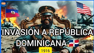 UN IMPERIO 🇺🇲CONTRA REPÚBLICA DOMINICANA 🇩🇴 1916  PARTE 1 [upl. by Atrice820]