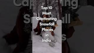 Top 10 captivating snowfall in India india indian snow [upl. by Antonio264]