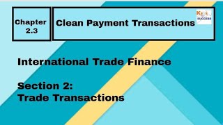 Trade Finance Section 2 Trade Transaction Chapter 23 Clean Payment Transaction [upl. by Ame100]