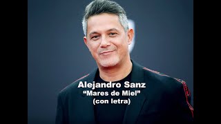 ALEJANDRO SANZ Mares de Miel con letra [upl. by Oiramrej]