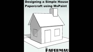 Designing a Simple House Papercraft With MsPaint [upl. by Verras]