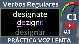 Inglés VERBOS REGULARES C1 3° parte Práctica con voz lenta y voz normal [upl. by Kareem]