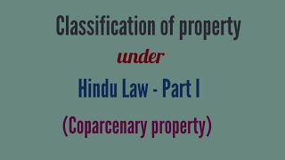 Classification of property under Hindu Law part I Coparcenary property [upl. by Aivital866]