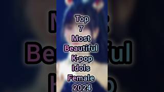 Top 7 Most Beautiful Kpop Idols Female 2024 😧❓ [upl. by Vivle]