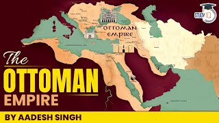 The Rise and Fall of Ottoman Empire by Aadesh Singh  World History  UPSC CSE General Studies1 [upl. by Teerprah]