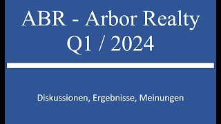 Aktie im Depot ABR  Arbor Realty Trust  Q1 2024 Zahlen [upl. by Ainotal691]