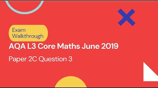 AQA Level 3 Core Maths June 2019 Paper 2C Q3 [upl. by Areemas]