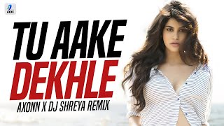 Tu Aake Dekhle Remix  DJ Axonn x DJ Shreya  King [upl. by Mairym]