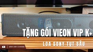 Loa Sony S20R S40R S500RF S700RF TỤT SÂU  Hướng dẫn kích hoạt Gói VIP K Vieon tặng kèm [upl. by Aicinoid492]