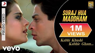 Suraj Hua Maddham Best Audio  K3GShah Rukh Khan KajolAlka YagnikSonu Nigam [upl. by Ayatnohs]