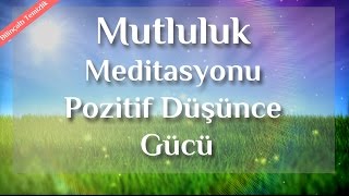 Daha Mutlu Neşeli Ve Pozitif Düşünce İçin Meditasyon [upl. by Catherin]