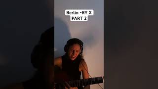 Berlin  RY X Cover Part 2 cover ryx boniver acoustic fyp folk pop guitar vocals foryou [upl. by Neelrahc771]