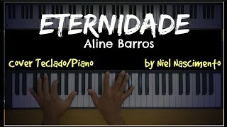 🎹 Eternidade  Aline Barros Niel Nascimento  Teclado Cover [upl. by Caralie]