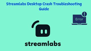 Error Fixed Streamlabs Desktop Crashing Troubleshooting Guide [upl. by Nonnac]