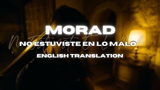 Morad  No Estuviste En Lo Malo English Translation english lyrics [upl. by Brenna]