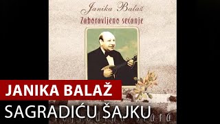 Janika Balaž  Sagradiću Šajku  Vojvodina Music Official [upl. by Aoniak]